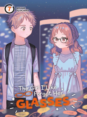 cover image of The Girl I Like Forgot Her Glasses, Volume 7